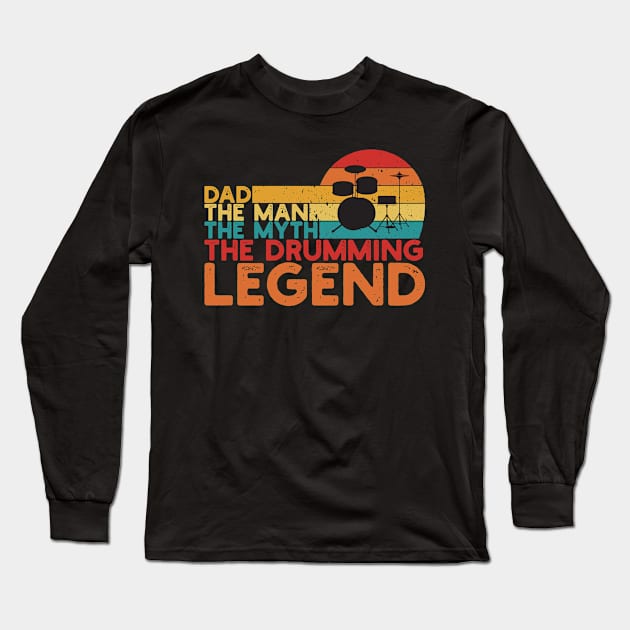 Drumming Legend Dad Long Sleeve T-Shirt by Loganferret